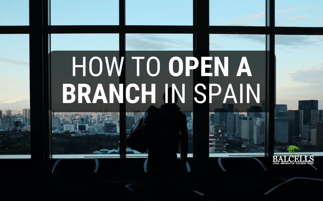 Open a Branch Office in Spain: Legal Procedure and Requirements