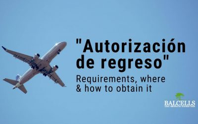 Return Authorization in Spain: How to get an “Autorización de Regreso”