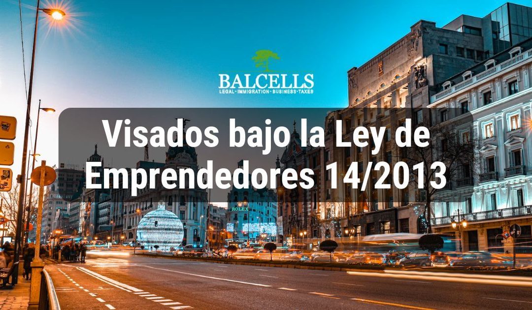 Ley de Emprendedores 14/2013 en España: Visados, Ventajas y Requisitos