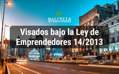 Ley de Emprendedores 14/2013 en España: Visados, Ventajas y Requisitos