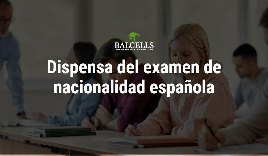 Dispensa del Examen de Nacionalidad Española