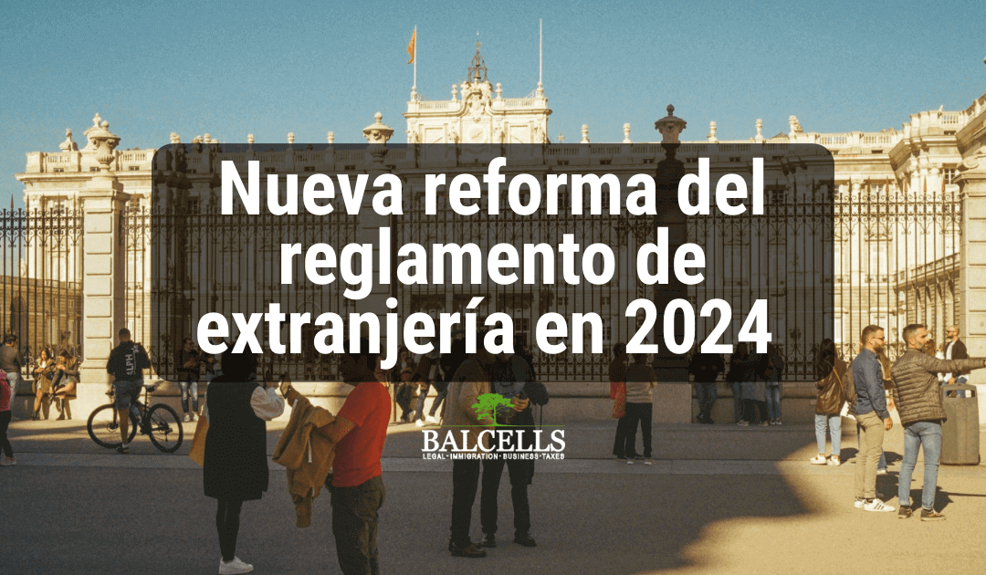 Nueva Reforma del Reglamento de Extranjería en 2024