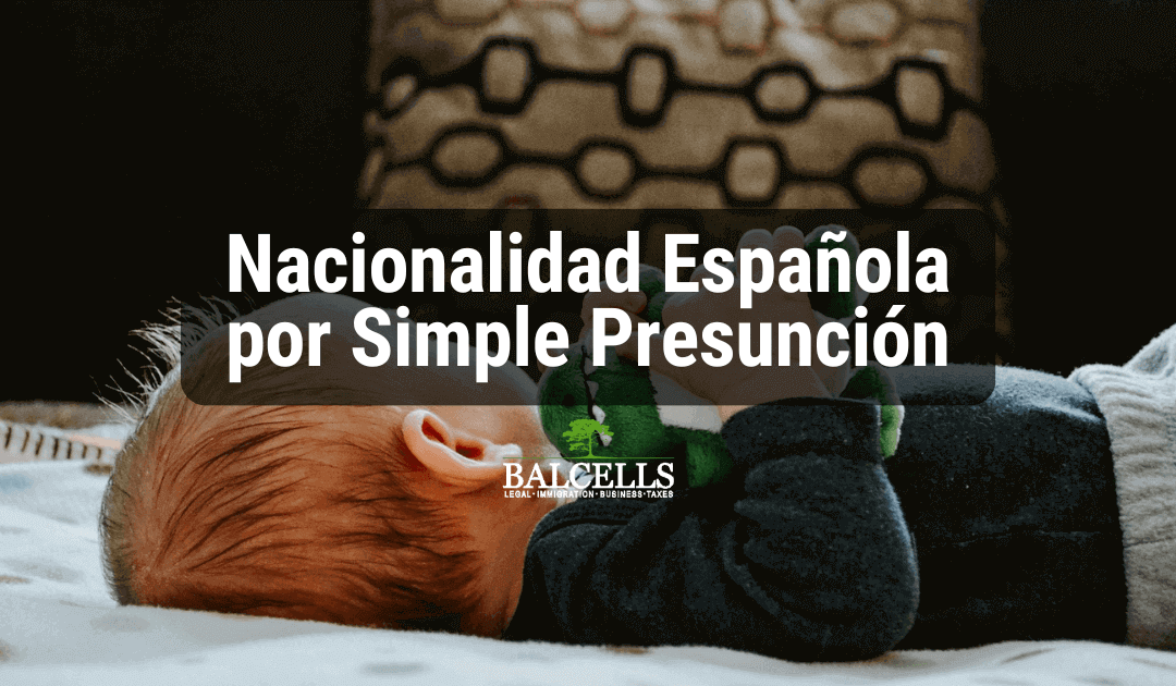 ¿Qué es la nacionalidad española por simple presunción?