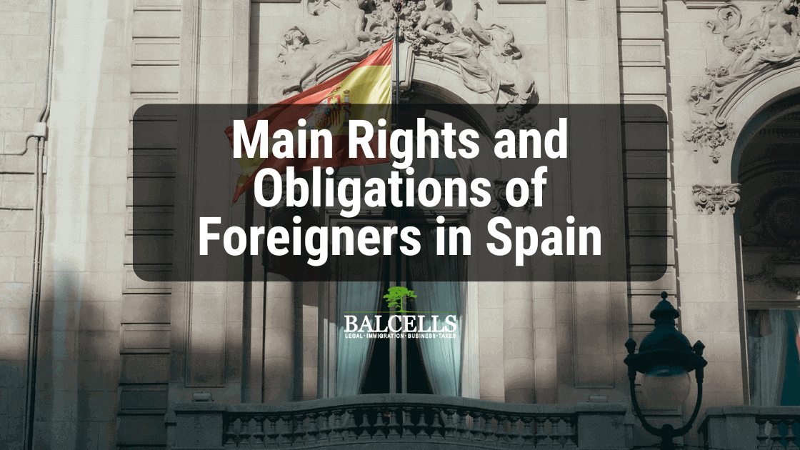 The Main Rights and Obligations of Foreigners in Spain Balcells Group