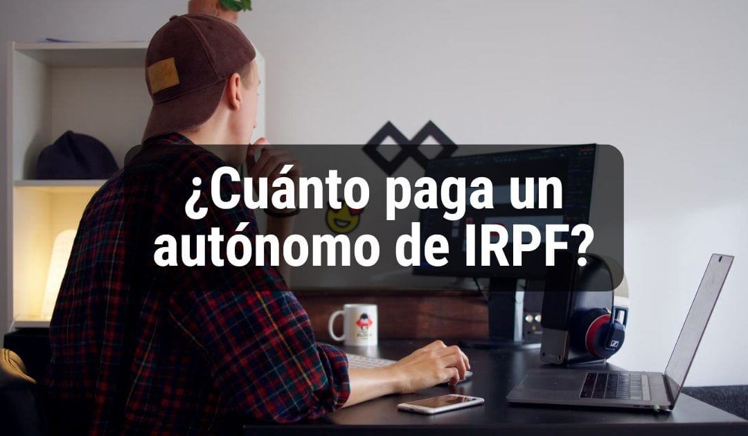 ¿Cuánto paga un autónomo de IRPF?